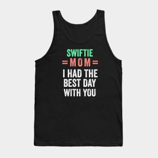 Swiftie mom I had the best day with you Tank Top